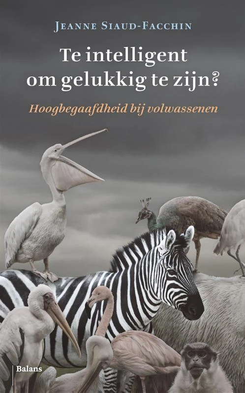 Te intelligent om gelukkig te zijn – Jeanne Siaud-Facchin – boek cover