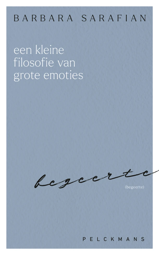 Een kleine filosofie van grote emoties: Begeerte – Barbara Sarafian – boek cover