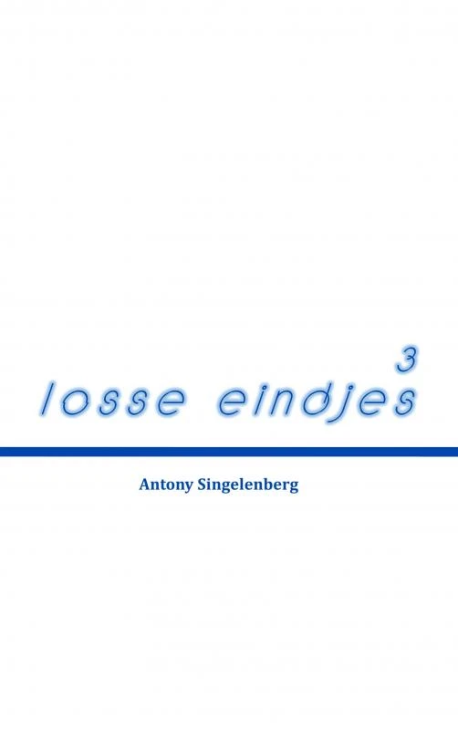 Losse eindjes 3 – Antony Singelenberg – boek cover