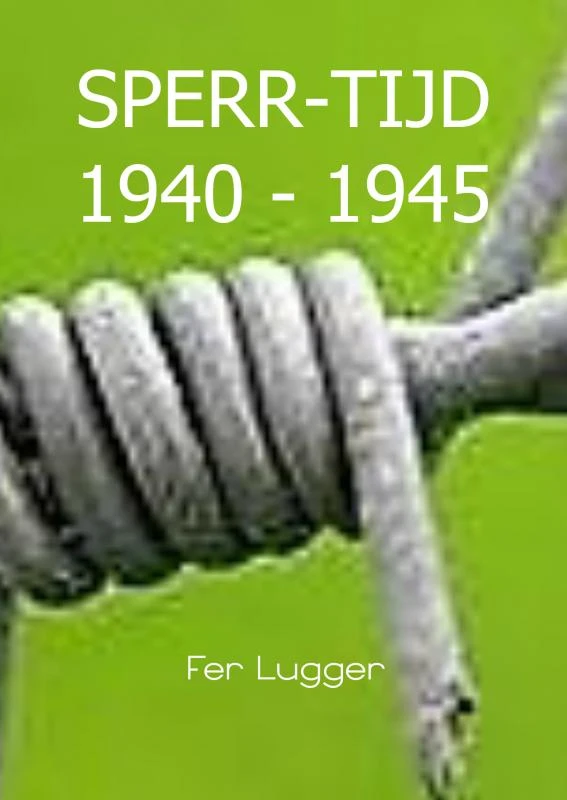 SPERR-TIJD 1940 - 1945 – Fer Lugger – boek cover