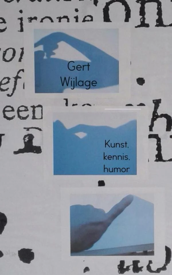 Kunst, kennis, humor – Gert Wijlage – boek cover
