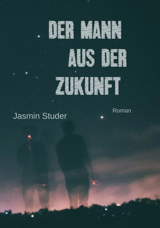 Der Mann aus der Zukunft – Jasmin Studer – boek cover