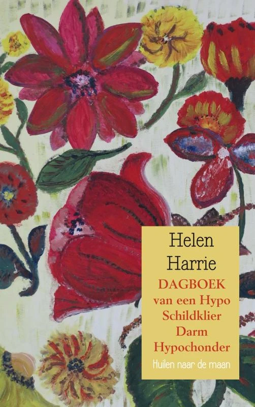DAGBOEK van een Hypo Schildklier Darm Hypochonder – Helen Harrie – boek cover