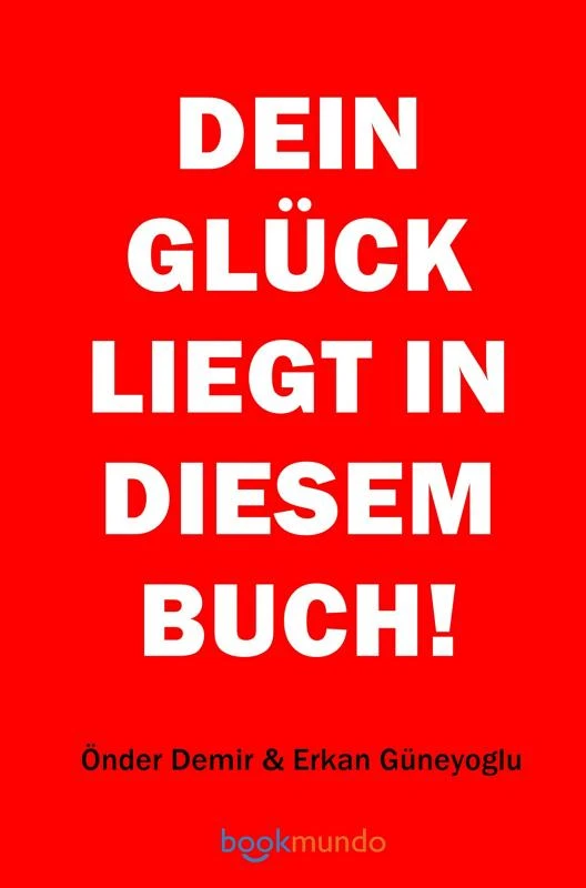 DEIN GLÜCK LIEGT IN DIESEM BUCH! – Önder Demir Erkan Güneyoglu – boek cover