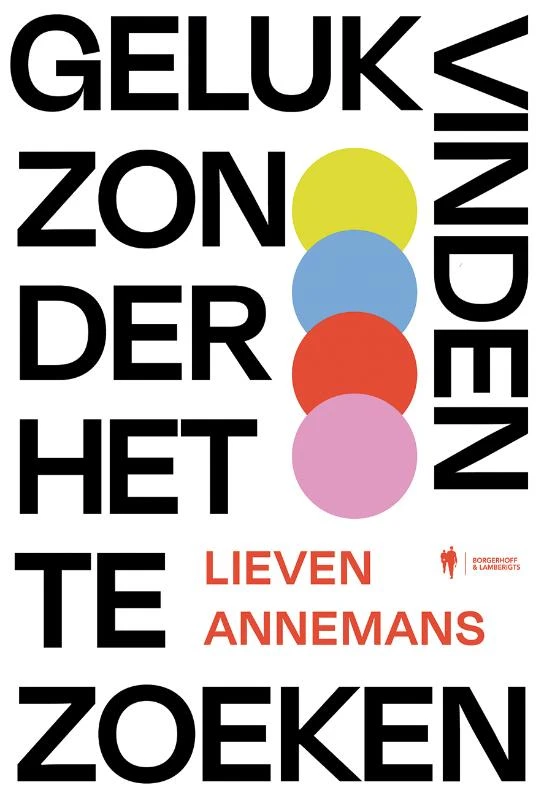 Geluk vinden zonder het te zoeken – Lieven Annemans – boek cover
