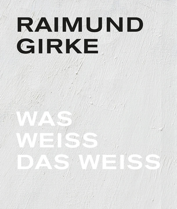 Raimund Girke. Wass weiss das weiss – Florian Illies – boek cover