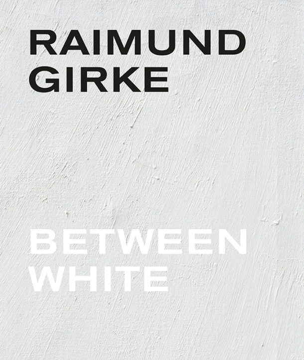 Raimund Girke. Between White – Madeleine Girke – boek cover