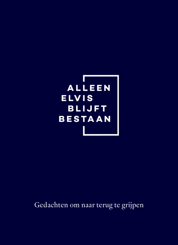 Alleen Elvis blijft bestaan – boek cover