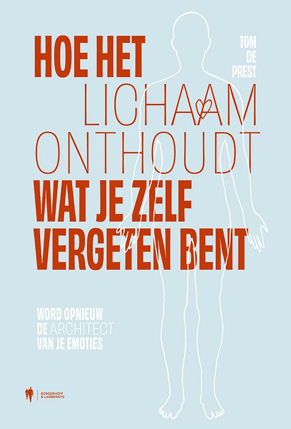 Hoe het lichaam onthoudt wat je zelf vergeten bent – Tom De Prest – boek cover