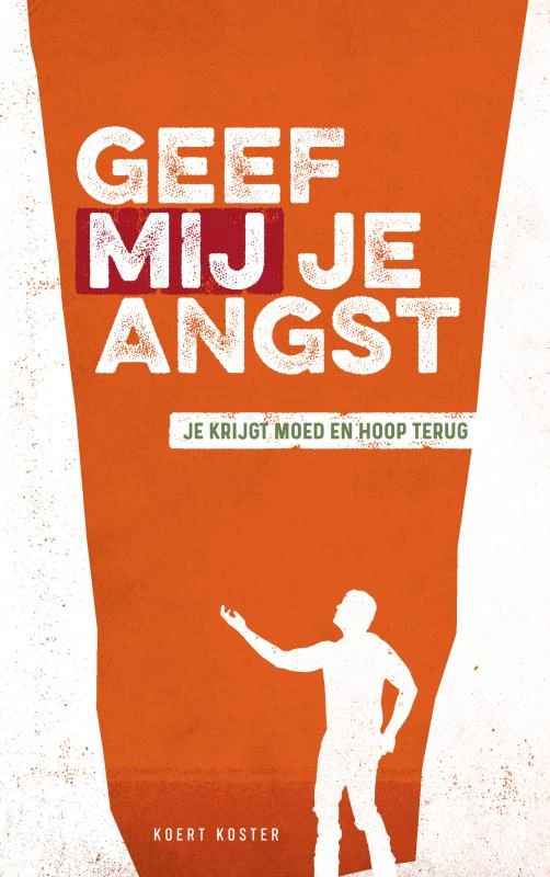 Geef Mij je angst – Koert Koster – boek cover