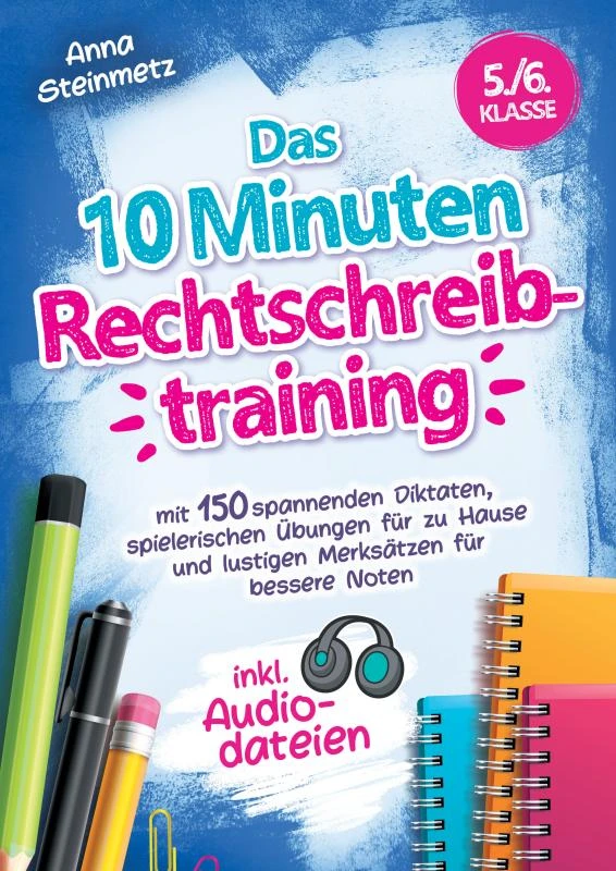 Das 10 Minuten Rechtschreibtraining inkl. Audiodateien 5./6. Klasse - – Anna Steinmetz – boek cover