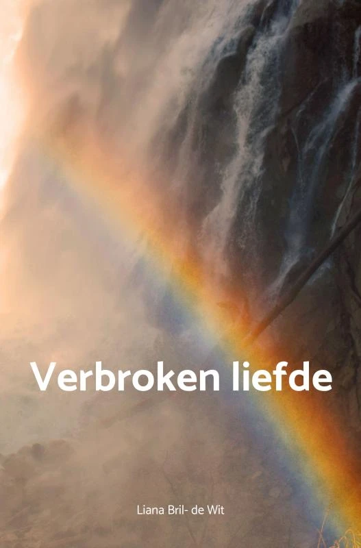 Verbroken liefde – Liana Bril- de Wit – boek cover