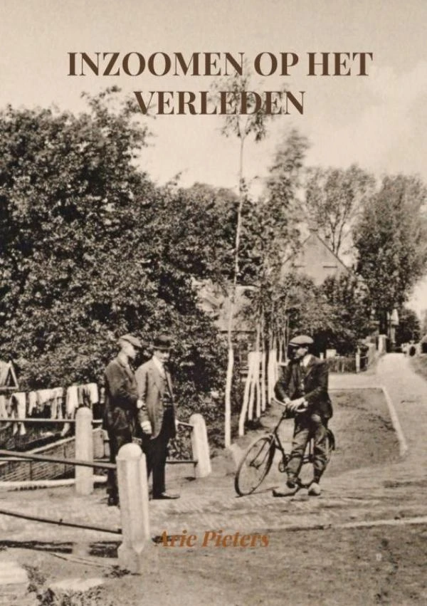 Inzoomen op het verleden – Arie Pieters – boek cover