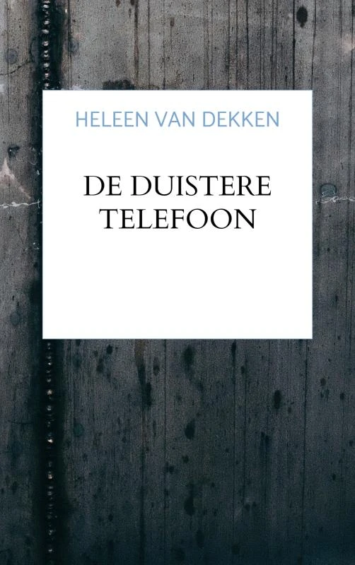 De duistere telefoon – Heleen Van Dekken – boek cover