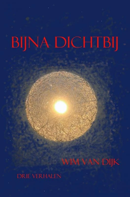 Bijna Dichtbij – Wim van Dijk – boek cover