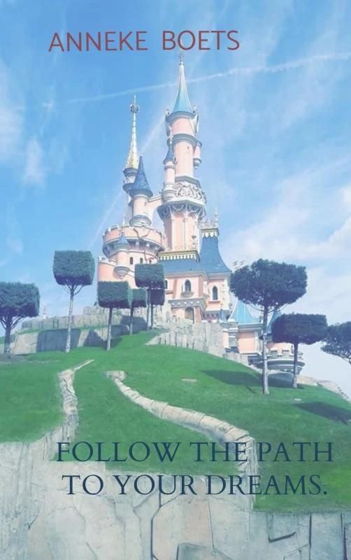 Follow the path to your dreams. – Anneke Boets – boek cover
