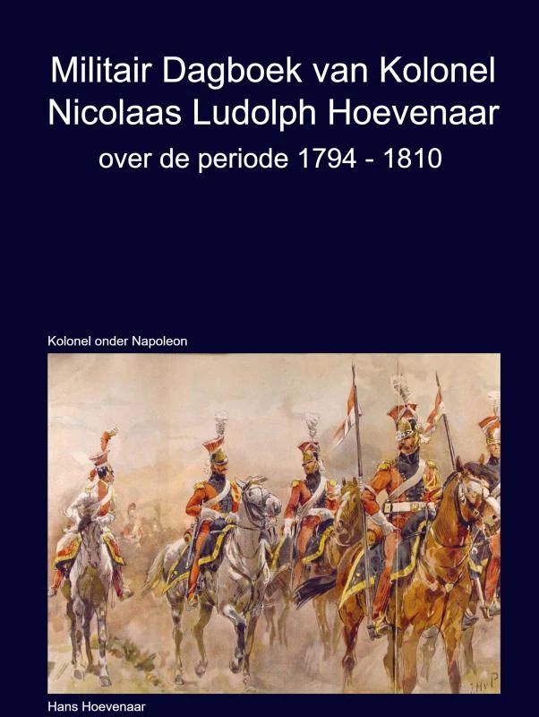 Militair Dagboek van Kolonel N.L Hoevenaar 1794-1810 – Hans Hoevenaar – boek cover