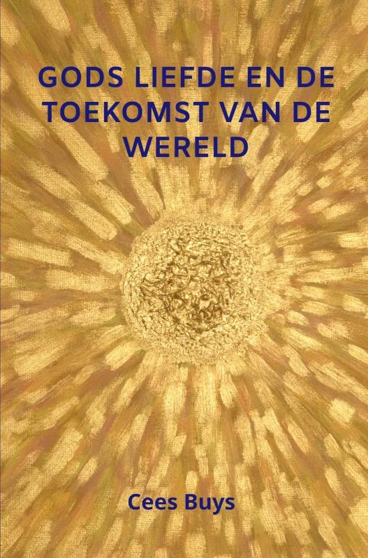 Gods Liefde en de Toekomst van de Wereld – Cees Buys – boek cover