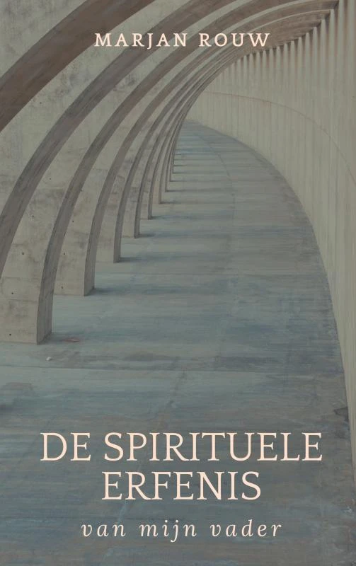 De spirituele erfenis van mijn vader – Marjan Rouw – boek cover