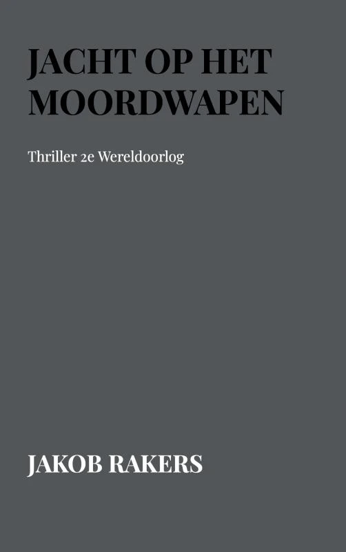 Jacht op het Moordwapen – Jakob Rakers – boek cover