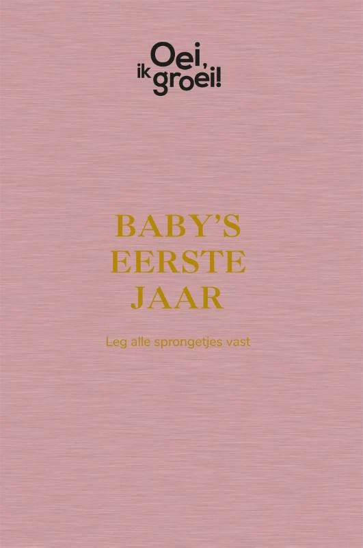 Oei, ik groei! Baby‘s eerste jaar
