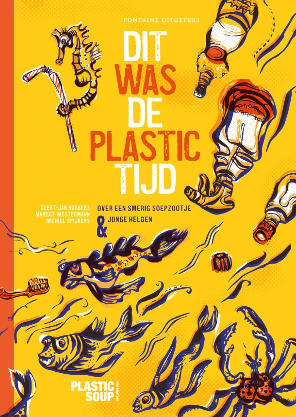 Dit was de plastictijd – Stichting Plastic Soup Foundation – boek cover