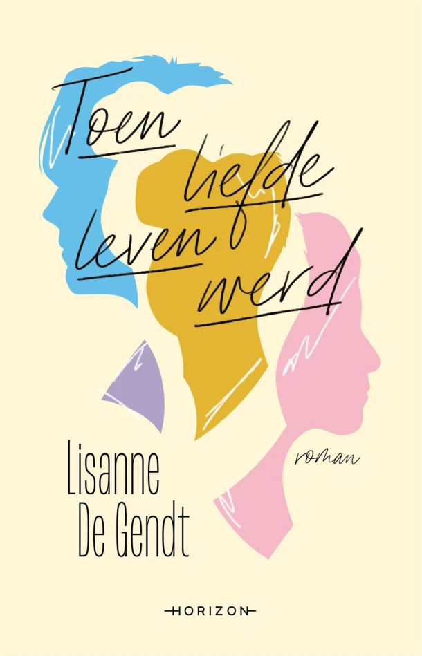 Toen liefde leven werd – Lisanne De Gendt – boek cover