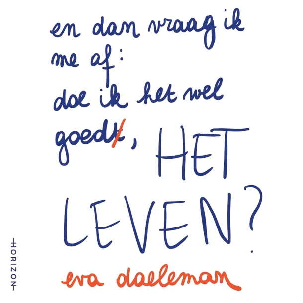 En dan vraag ik me af: doe ik het wel goed, het leven – Eva Daeleman – boek cover