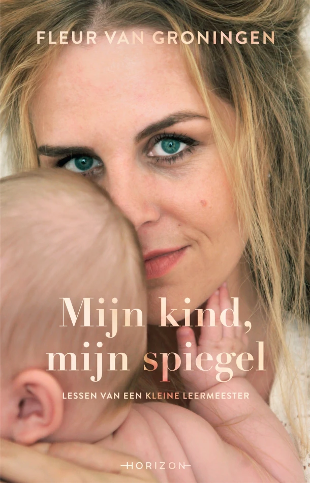 Mijn kind, mijn spiegel – Fleur van Groningen – boek cover