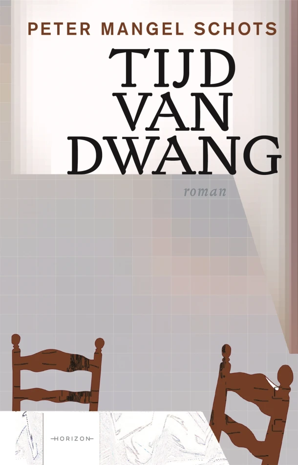 Tijd van dwang – Peter Mangel Schots – boek cover