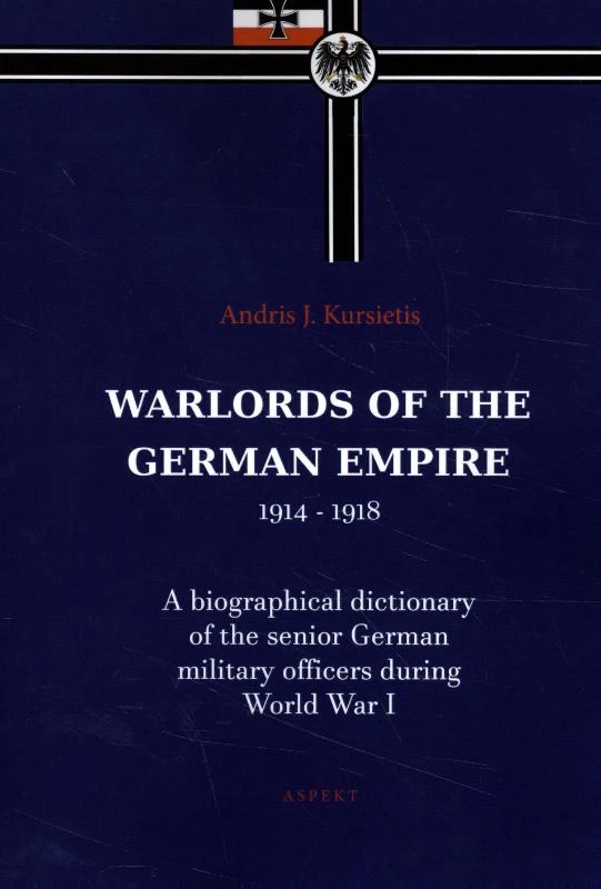 Warlords of the German Empire 1914-1918 – Andris J. Kursietis – boek cover