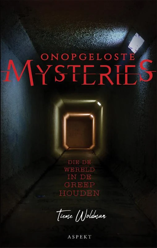 Onopgeloste Mysteries die de wereld in de greep houden – Tieme Woldman – boek cover