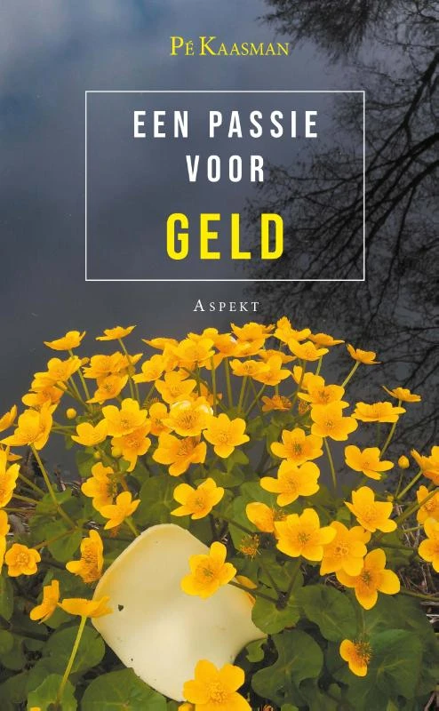 Een passie voor geld – Pé Kaasman – boek cover