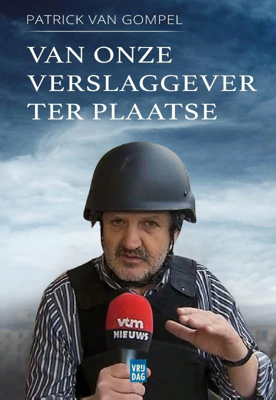 Van onze verslaggever ter plaatse – Patrick Van Gompel – boek cover