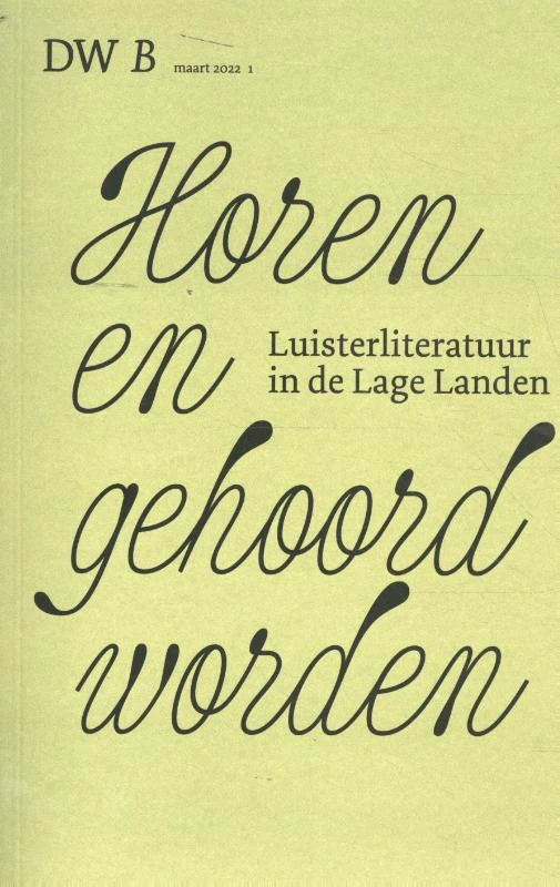 Horen en gehoord worden: luisterliteratuur in de Lage Landen – DW B – boek cover