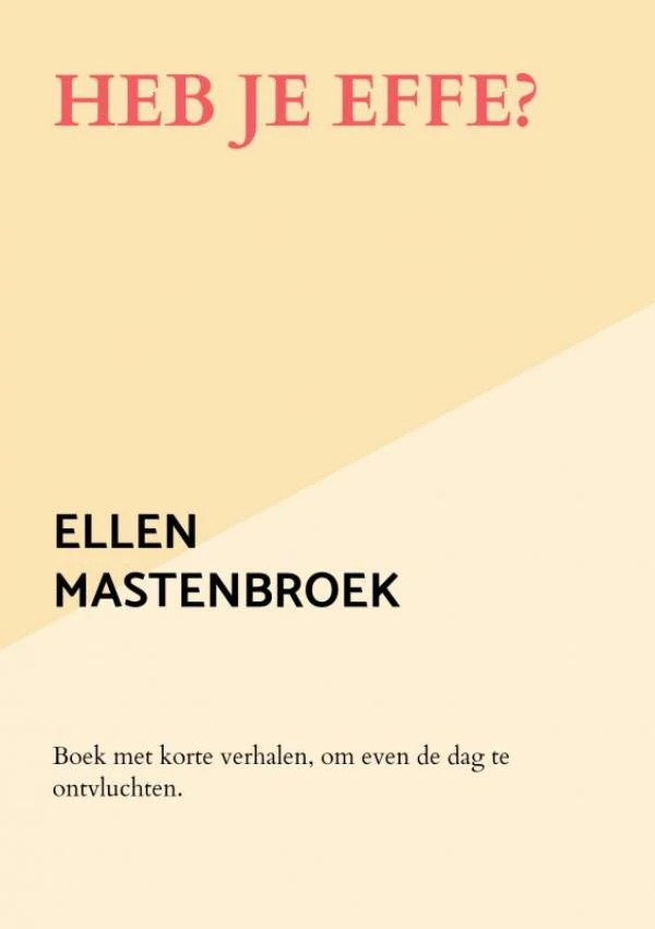 Heb je effe – Ellen Mastenbroek – boek cover