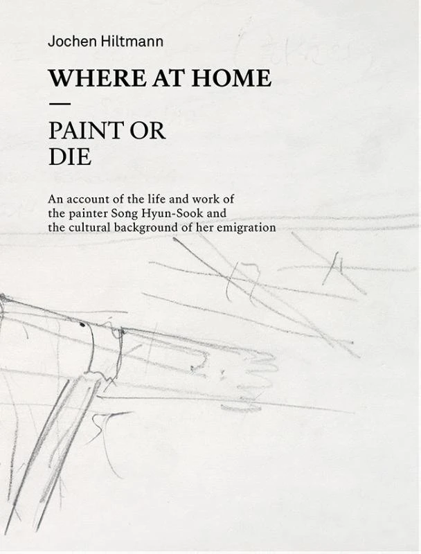 Where At Home ¿ Paint or Die – Song Hyun-Sook – boek cover