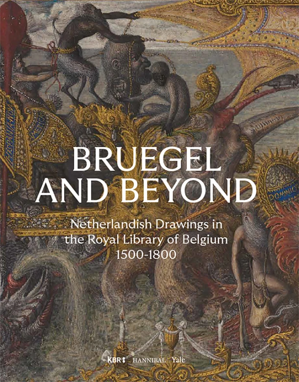 Bruegel and Beyond ¿ Netherlandish Drawings in the Royal Library of Belgium, 1500-1800 – Daan Van Heesch – boek cover