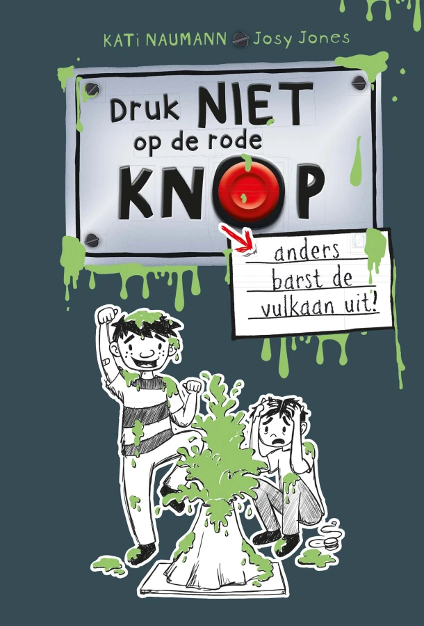 Druk niet op de rode knop anders barst de vulkaan uit – Kati Naumann – boek cover