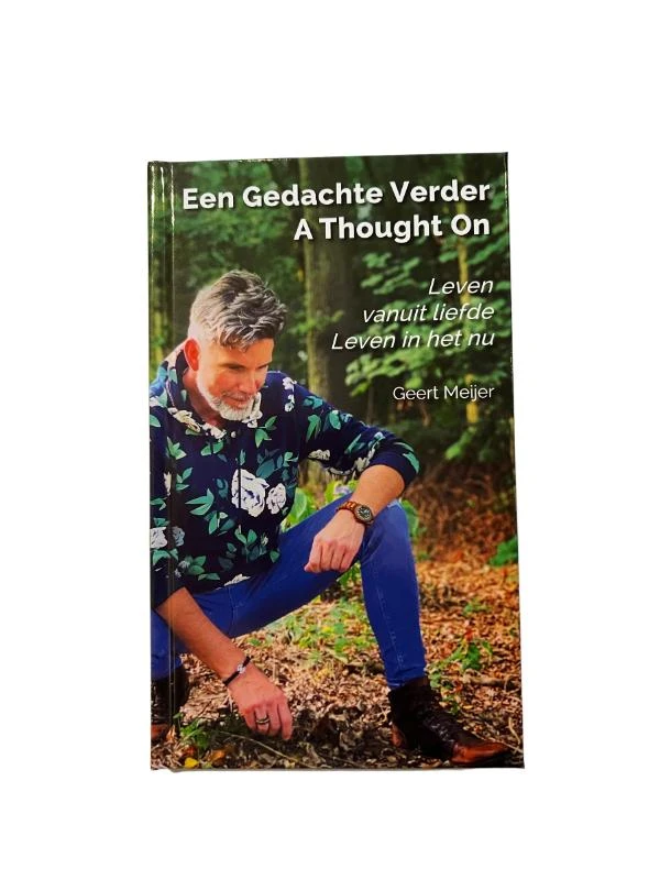 Een Gedachte Verder - A Thought On - Leven vanuit liefde - Leven in het nu – Geert Meijer – boek cover