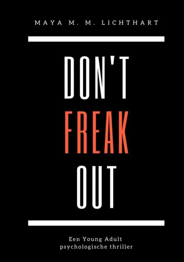 Don‘t freak out. – Maya M. M. Lichthart – boek cover