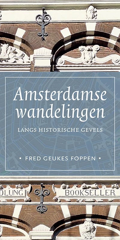 Amsterdamse wandelingen langs historische gevels – Fred Geukes Foppen – boek cover