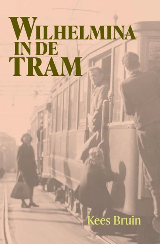 Wilhelmina in de tram – Kees Bruin – boek cover