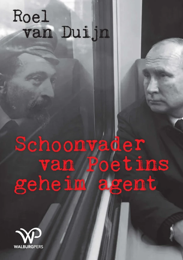 Schoonvader van Poetins geheim agent – Roel van Duijn – boek cover