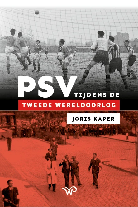 PSV tijdens de Tweede Wereldoorlog – Joris Kaper – boek cover