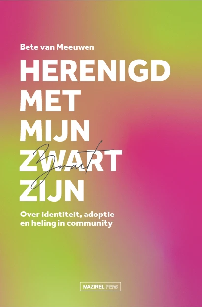 Herenigd met mijn Zwart zijn – Bete van Meeuwen – boek cover