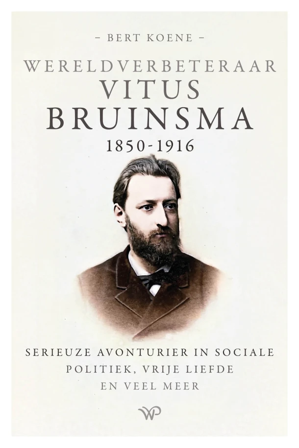 Wereldverbeteraar Vitus Bruinsma, 1850-1916 – Bert Koene – boek cover