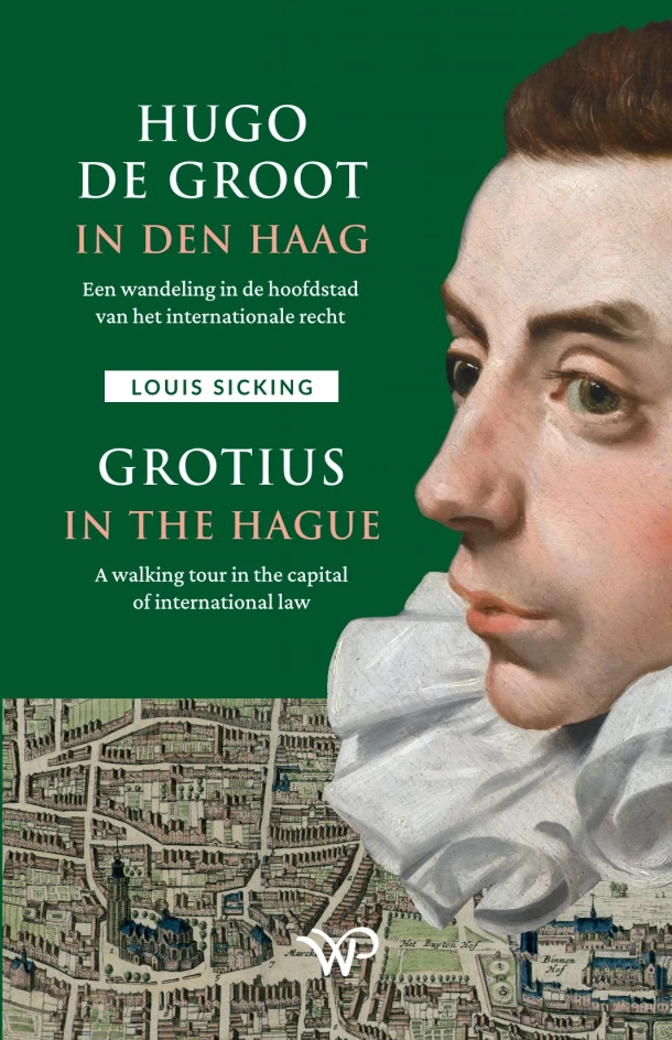 Hugo de Groot in Den Haag/Grotius in The Hague – Louis Sicking – boek cover