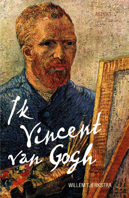 Ik Vincent van Gogh – Willem Tjerkstra – boek cover