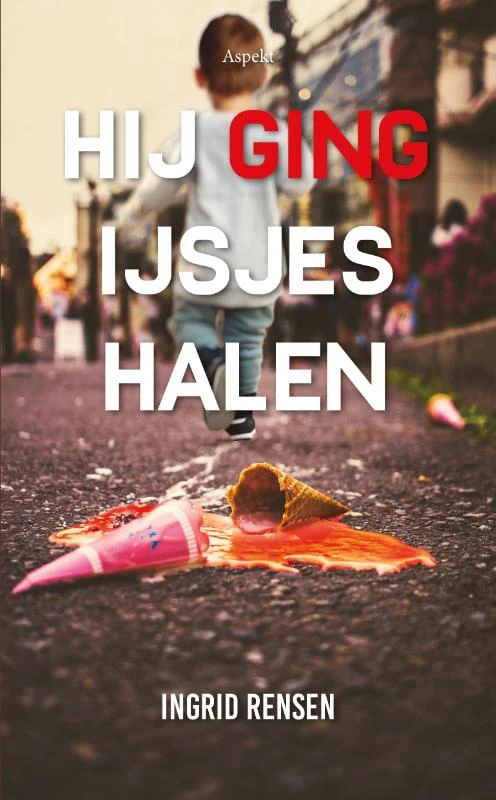 Hij ging ijsjes halen – Ingrid Rensen – boek cover